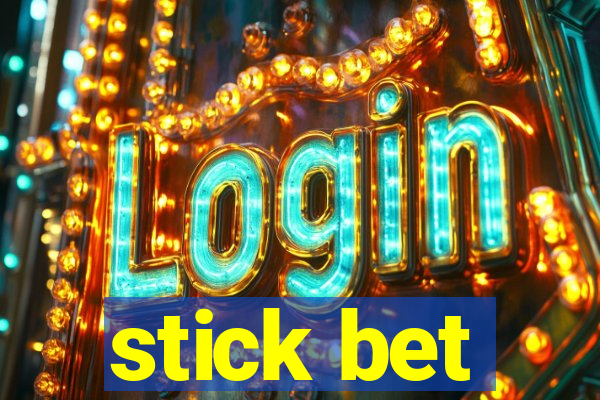 stick bet